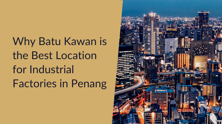 why Batu Kawan Industrial Penang